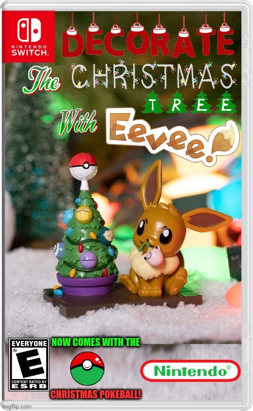 CHRISTMAS WITH EEVEE! | NOW COMES WITH THE; CHRISTMAS POKEBALL! | image tagged in nintendo switch,pokemon,eevee,christmas,christmas tree,fake switch games | made w/ Imgflip meme maker