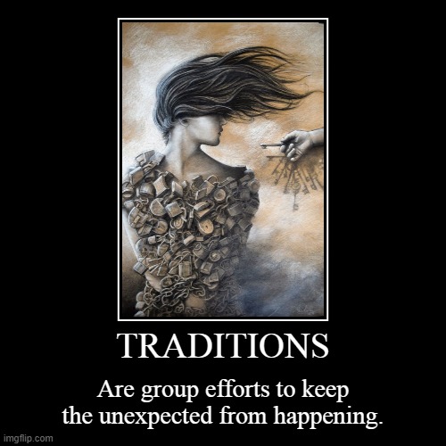 Traditions | image tagged in funny,demotivationals | made w/ Imgflip demotivational maker