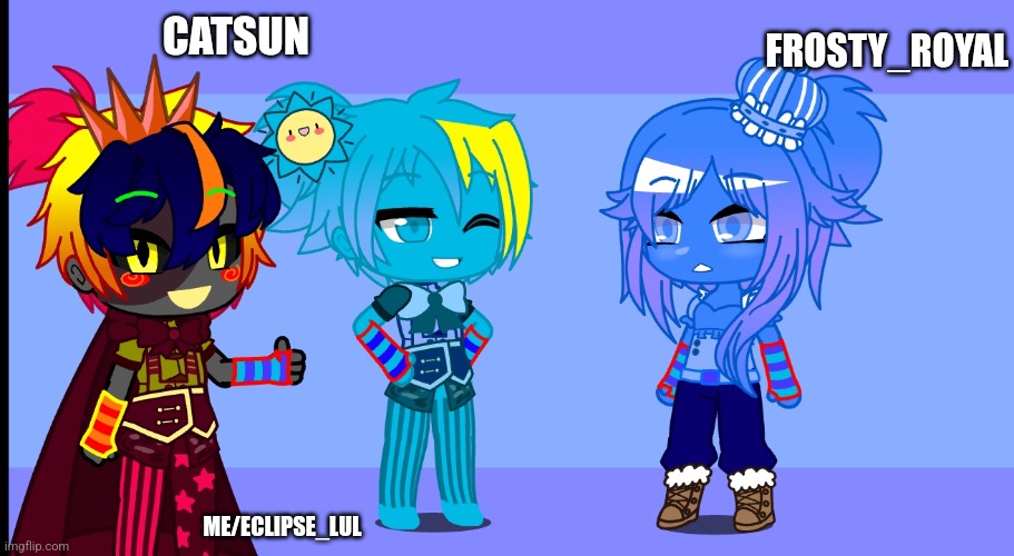 Ik this is not suna&moon show but I wanna show yall ocs in gacha club | CATSUN; FROSTY_ROYAL; ME/ECLIPSE_LUL | image tagged in yes | made w/ Imgflip meme maker