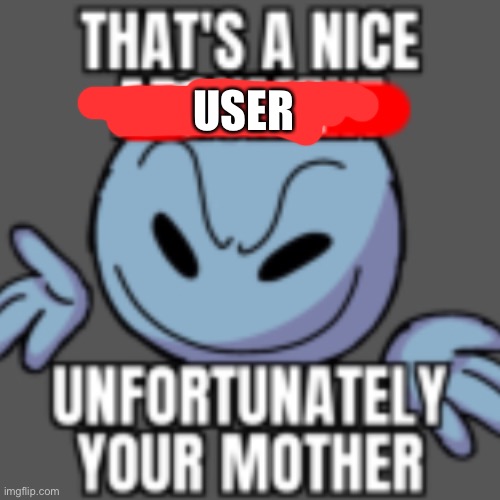 That’s a nice chain, unfortunately | USER | image tagged in that s a nice chain unfortunately | made w/ Imgflip meme maker