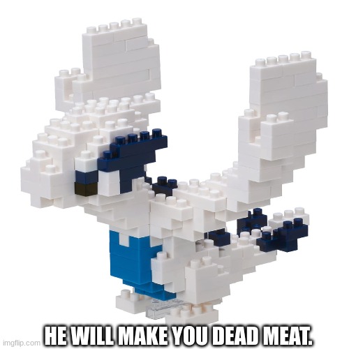 HE WILL MAKE YOU DEAD MEAT. | made w/ Imgflip meme maker