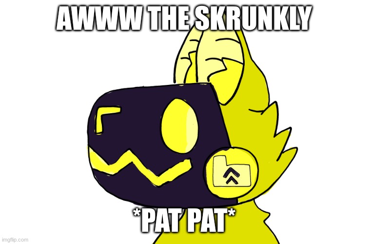 On my little way to make him into mask with cardboard | AWWW THE SKRUNKLY; *PAT PAT* | made w/ Imgflip meme maker