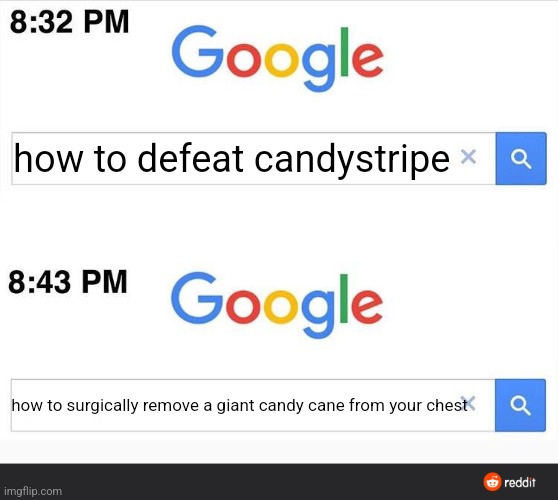 Continuing the trend | how to defeat candystripe; how to surgically remove a giant candy cane from your chest | image tagged in 8 32 google search,candystripe | made w/ Imgflip meme maker