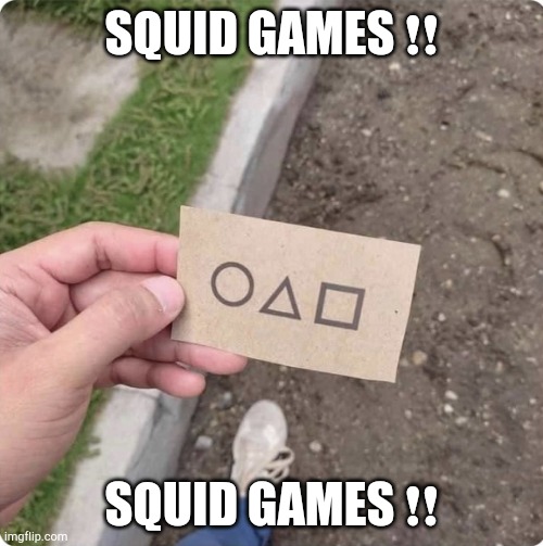 Squid game | SQUID GAMES ❗❗ SQUID GAMES ❗❗ | image tagged in squid game | made w/ Imgflip meme maker
