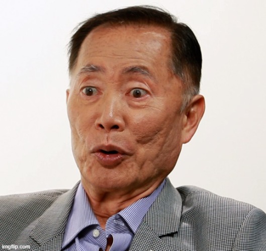 george takei oh my | image tagged in george takei oh my | made w/ Imgflip meme maker