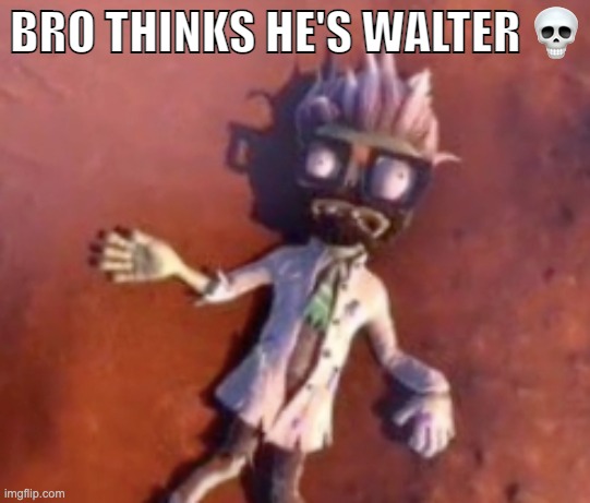 BRO THINKS HE'S WALTER 💀 | made w/ Imgflip meme maker