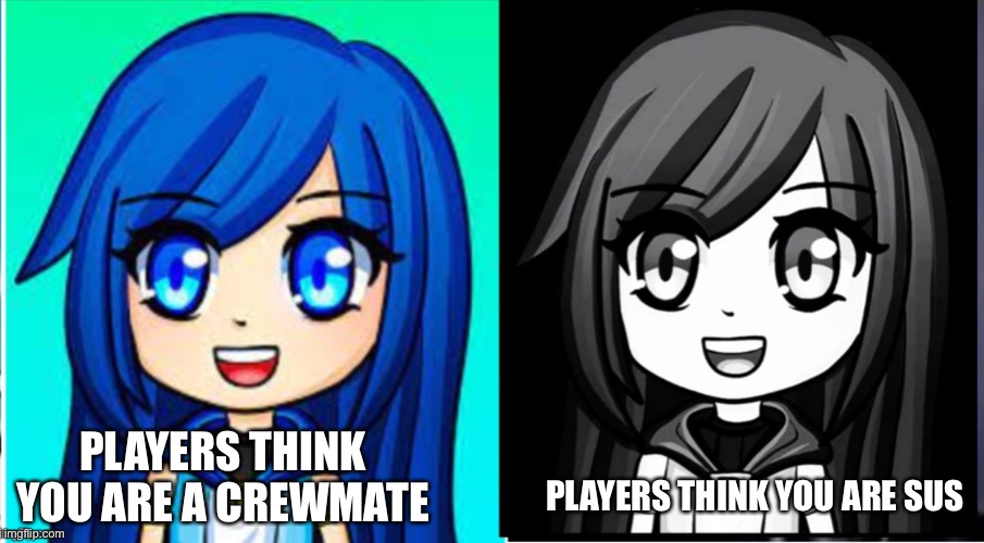Funneh Is cute | PLAYERS THINK YOU ARE SUS; PLAYERS THINK YOU ARE A CREWMATE | image tagged in itsfunneh light and dark,cute | made w/ Imgflip meme maker
