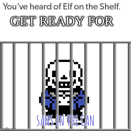 Underjail | SANS IN THE CAN | image tagged in sans,undertale,jail | made w/ Imgflip meme maker
