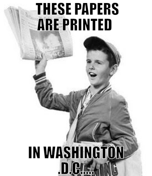 IF YOU REALLY WANNA KNOW HOW THE WORLD ENDS | THESE PAPERS ARE PRINTED; IN WASHINGTON .D.C..... | image tagged in newspaper boy,meme | made w/ Imgflip meme maker