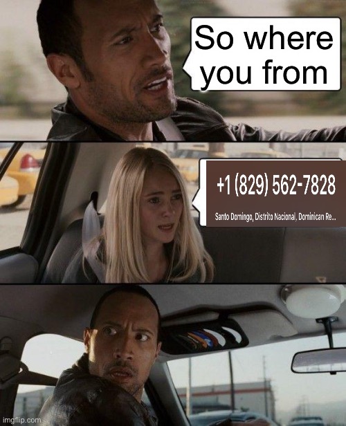 The Rock Driving Meme | So where you from | image tagged in memes,the rock driving | made w/ Imgflip meme maker