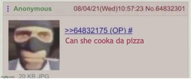 can she cooka da pizza | made w/ Imgflip meme maker