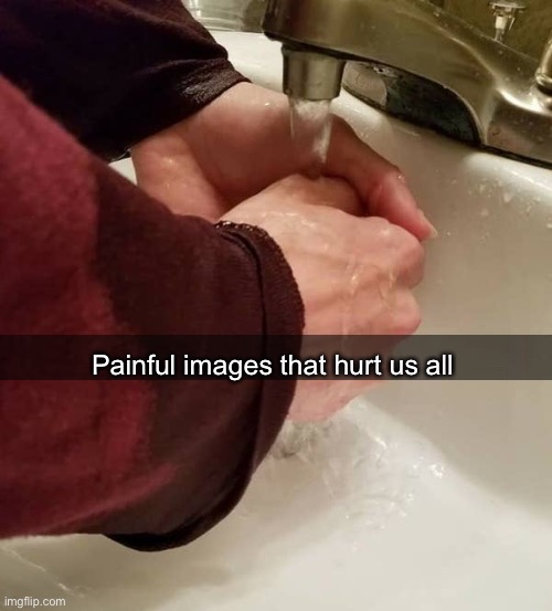 AHHHHHHH | Painful images that hurt us all | made w/ Imgflip meme maker
