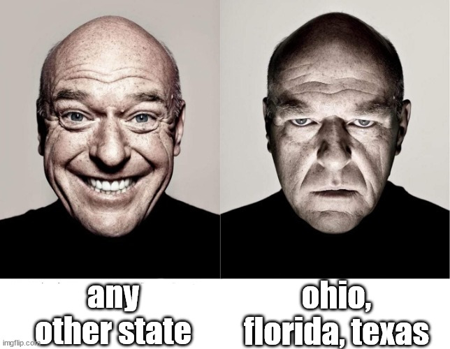 breaking bad smile frown | any other state ohio, florida, texas | image tagged in breaking bad smile frown | made w/ Imgflip meme maker