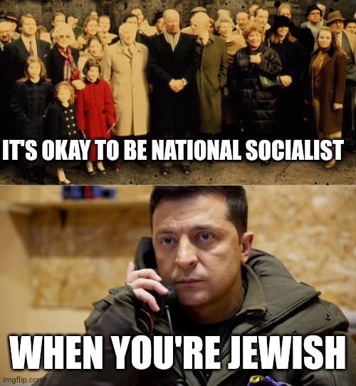 IT'S OKAY TO BE NATIONAL SOCIALIST; WHEN YOU'RE JEWISH | image tagged in zelenskiy phone | made w/ Imgflip meme maker