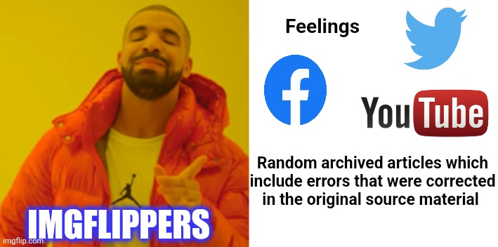 drake hotline bling but only yes | Random archived articles which
include errors that were corrected
in the original source material Feelings IMGFLIPPERS | image tagged in drake hotline bling but only yes | made w/ Imgflip meme maker