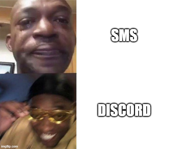 Black Guy Crying and Black Guy Laughing | SMS DISCORD | image tagged in black guy crying and black guy laughing | made w/ Imgflip meme maker