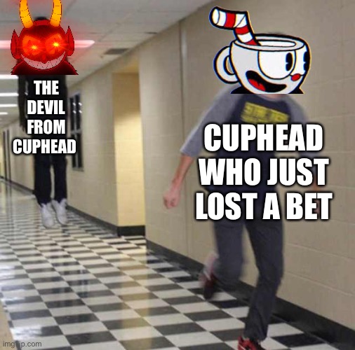 floating boy chasing running boy | THE DEVIL FROM CUPHEAD; CUPHEAD WHO JUST LOST A BET | image tagged in floating boy chasing running boy | made w/ Imgflip meme maker