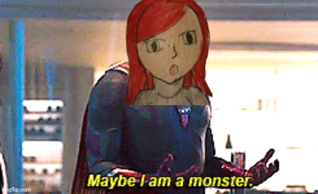 Wymar after seeing all the depressing quotes | image tagged in maybe i am a monster | made w/ Imgflip meme maker