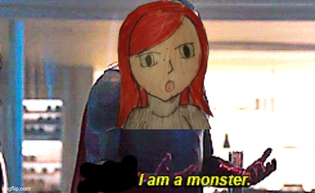 Maybe I am a monster | image tagged in maybe i am a monster | made w/ Imgflip meme maker