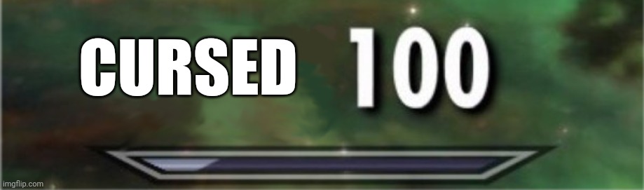 level: 100 | CURSED | image tagged in level 100 | made w/ Imgflip meme maker