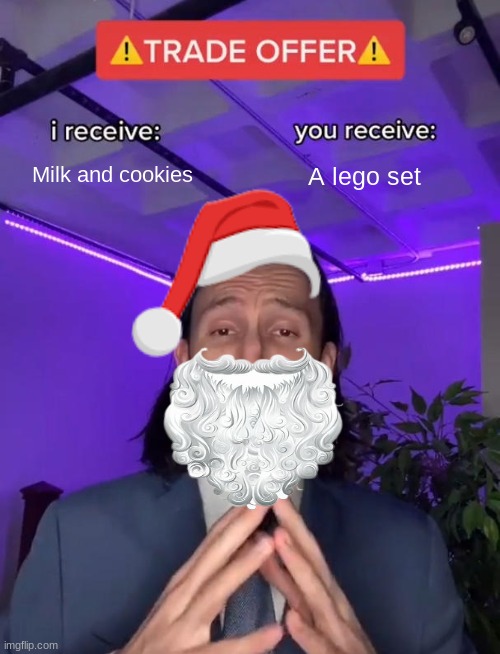 Santa trade offer | Milk and cookies; A lego set | image tagged in trade offer | made w/ Imgflip meme maker