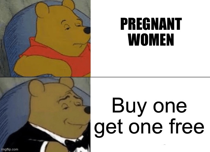 PREGNANT WOMEN | made w/ Imgflip meme maker