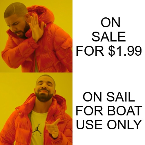 GOING SAILING FOR NEW YEARS | ON SALE FOR $1.99; ON SAIL FOR BOAT USE ONLY | image tagged in memes,drake hotline bling | made w/ Imgflip meme maker
