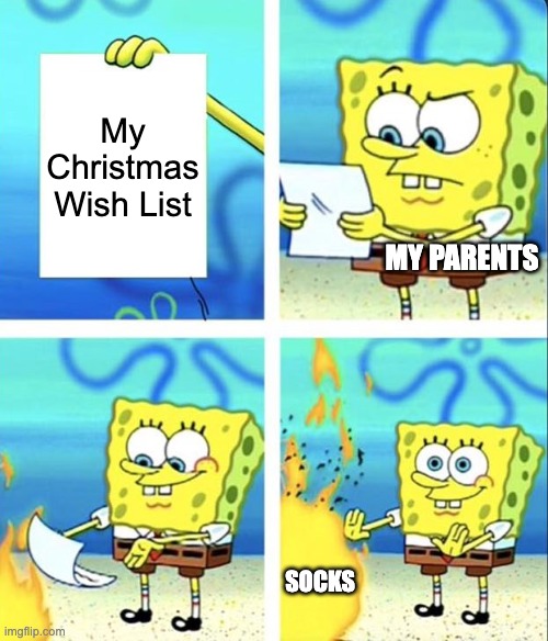 Wish List | My Christmas Wish List; MY PARENTS; SOCKS | image tagged in spongebob yeet | made w/ Imgflip meme maker