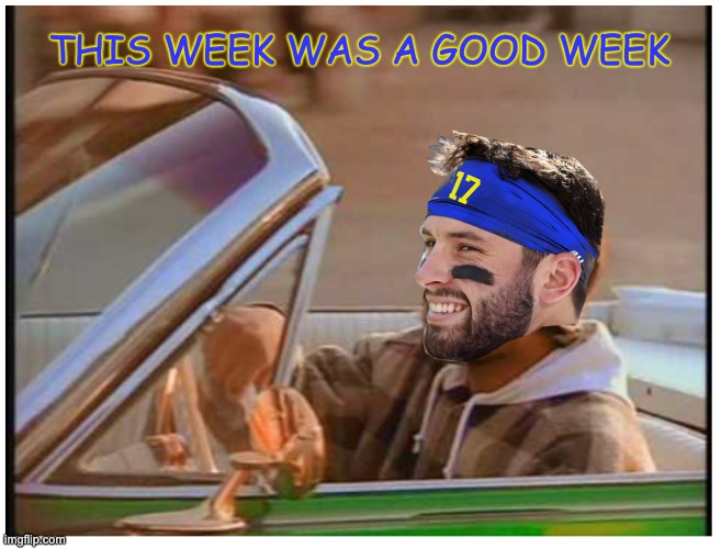 Baker Mayfield after Cleveland and Carolina Lose | THIS WEEK WAS A GOOD WEEK | image tagged in baker,rams | made w/ Imgflip meme maker