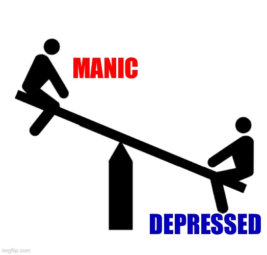 Bipolar cycles - manic or depressed? Depressed or manic? | MANIC; DEPRESSED | image tagged in seesaw mood swings,bipolar,manic,depression,depressing meme week,mental illness | made w/ Imgflip meme maker