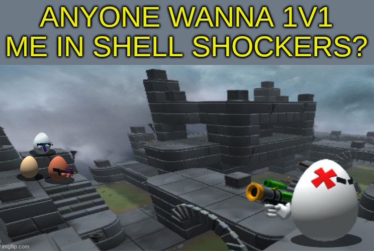 Answer in the comments | ANYONE WANNA 1V1 ME IN SHELL SHOCKERS? | image tagged in shell shockers killing | made w/ Imgflip meme maker