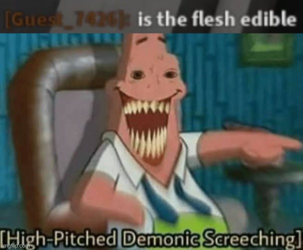 No, no its not (Roblox Mystery Flesh Pit) | image tagged in high-pitched demonic screeching | made w/ Imgflip meme maker