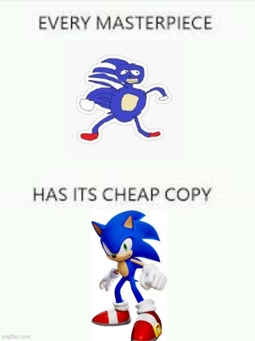 so true | image tagged in every masterpiece has its cheap copy | made w/ Imgflip meme maker