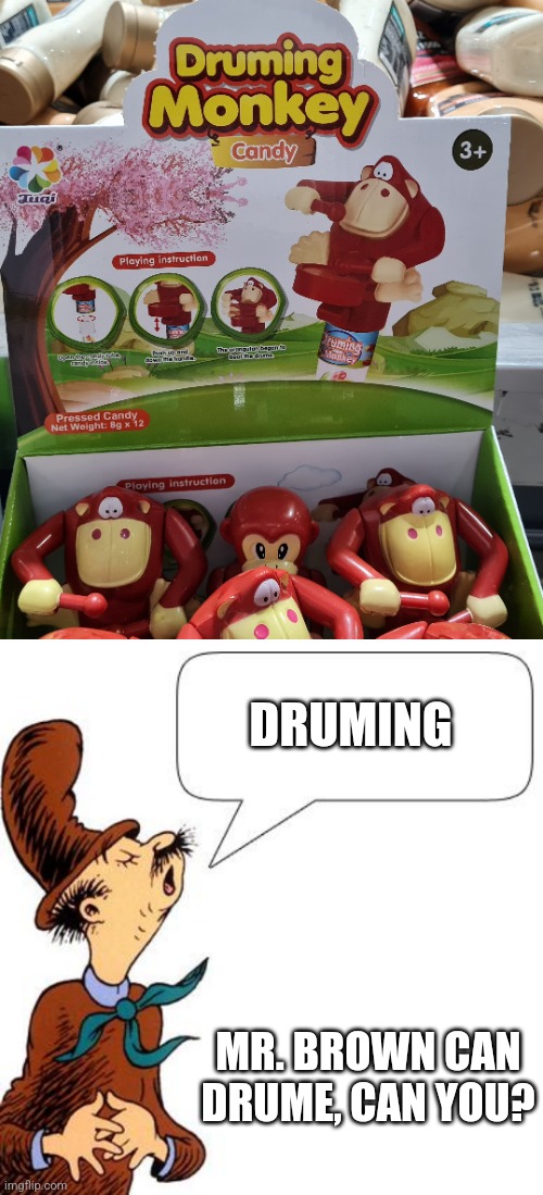 Druming | DRUMING; MR. BROWN CAN DRUME, CAN YOU? | image tagged in mr brown can say moo,you had one job,engrish | made w/ Imgflip meme maker