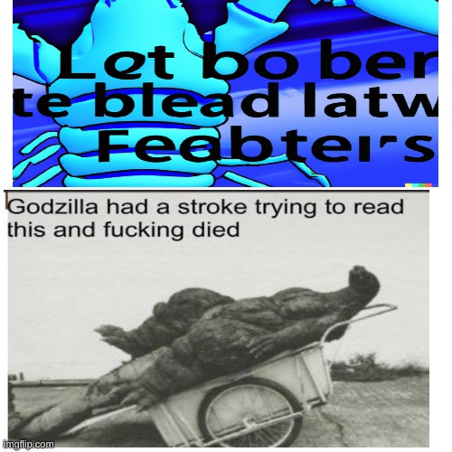 *dies* | image tagged in godzilla | made w/ Imgflip meme maker