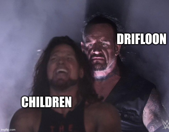 undertaker | DRIFLOON; CHILDREN | image tagged in undertaker,pokemon | made w/ Imgflip meme maker