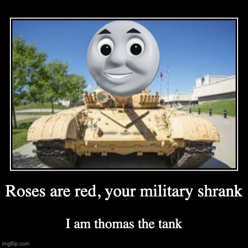 THOMAS THE TANK | image tagged in funny,demotivationals | made w/ Imgflip demotivational maker