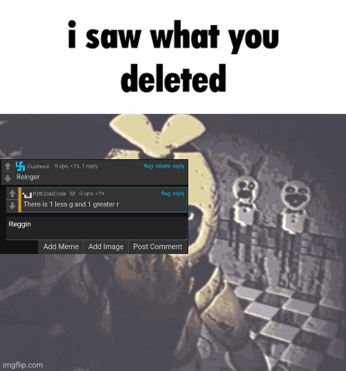 i saw what you deleted | image tagged in i saw what you deleted | made w/ Imgflip meme maker