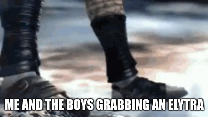 Kratos falling | ME AND THE BOYS GRABBING AN ELYTRA | image tagged in kratos falling | made w/ Imgflip meme maker