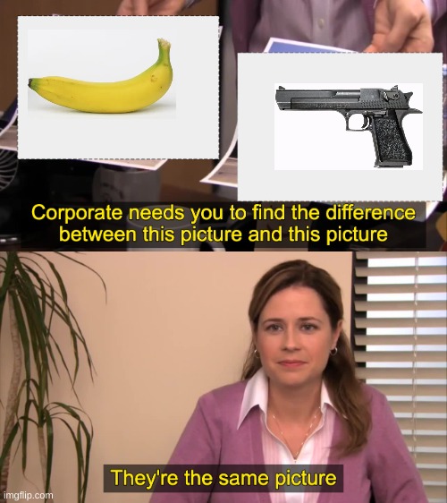 me | image tagged in there the same picture,banana | made w/ Imgflip meme maker