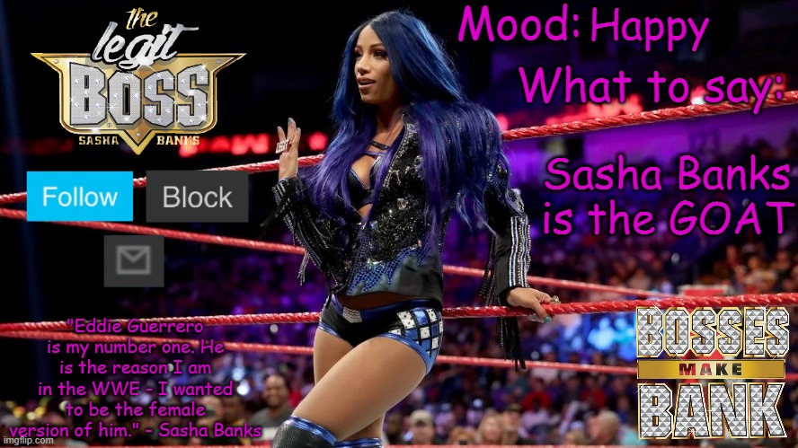 Sasha Banks V1 | Happy; Sasha Banks is the GOAT | image tagged in sasha banks v1 | made w/ Imgflip meme maker