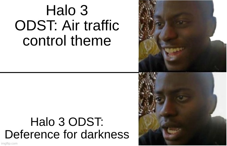 If you don't know these tracks you are a beta male | Halo 3 ODST: Air traffic control theme; Halo 3 ODST: Deference for darkness | image tagged in disappointed black guy | made w/ Imgflip meme maker