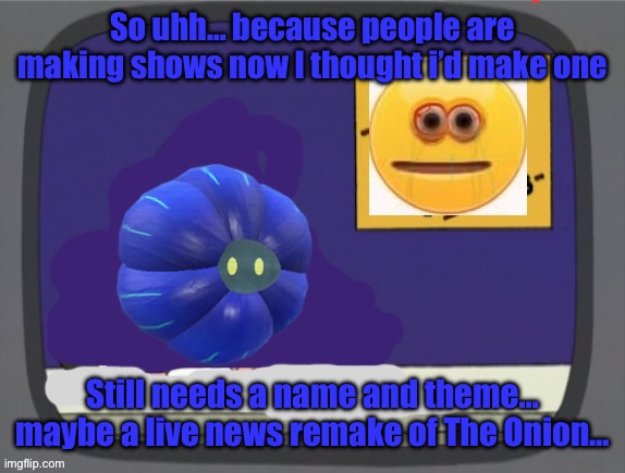 And a logo | So uhh… because people are making shows now I thought i’d make one; Still needs a name and theme… maybe a live news remake of The Onion… | image tagged in glimmora news thing temp | made w/ Imgflip meme maker