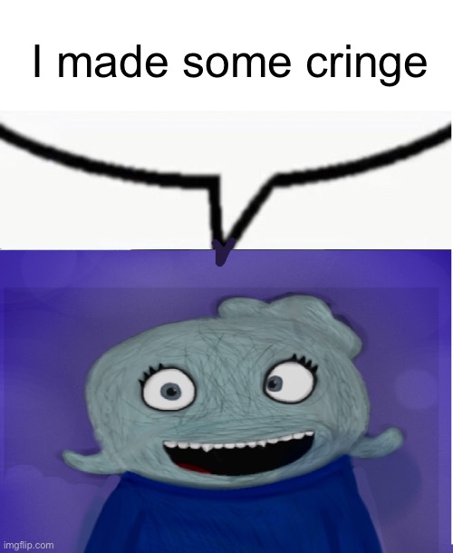 Make sure you use it | I made some cringe | image tagged in blue speech bubble | made w/ Imgflip meme maker