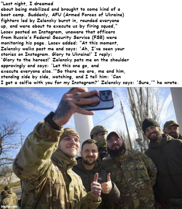 Real dream | image tagged in zelensky dream,zelensky selfie,zelensky,ukraine,ukrainian lives matter,slava ukraini | made w/ Imgflip meme maker