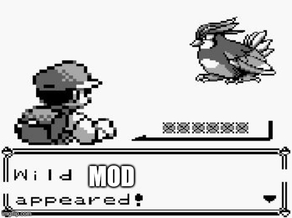 pokemon appears | MOD | image tagged in pokemon appears | made w/ Imgflip meme maker