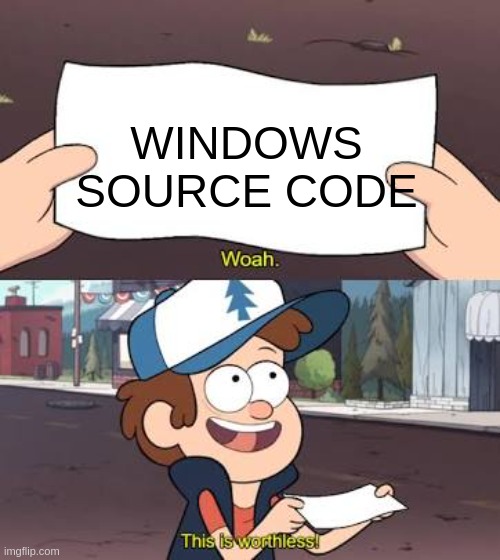 Wow This Is Useless | WINDOWS SOURCE CODE | image tagged in wow this is useless | made w/ Imgflip meme maker