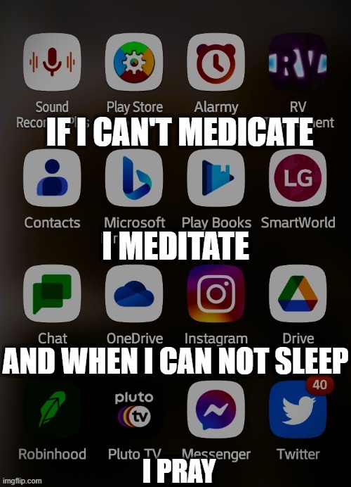 ??? | AND WHEN I CAN NOT SLEEP; I PRAY | image tagged in pray,expanding brain,meditation,thoughts and prayers,meditate | made w/ Imgflip meme maker