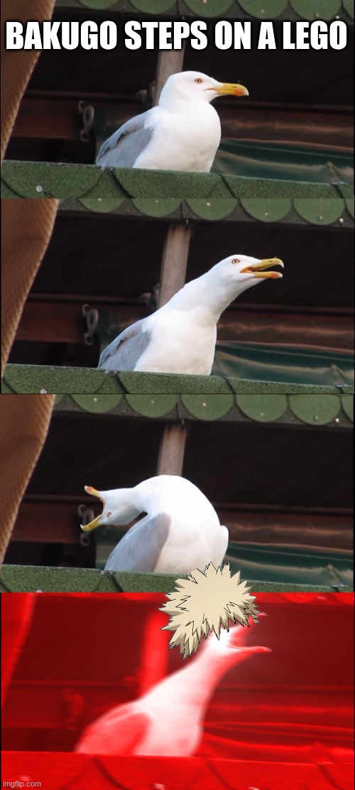 Inhaling Seagull | BAKUGO STEPS ON A LEGO | image tagged in memes,inhaling seagull | made w/ Imgflip meme maker