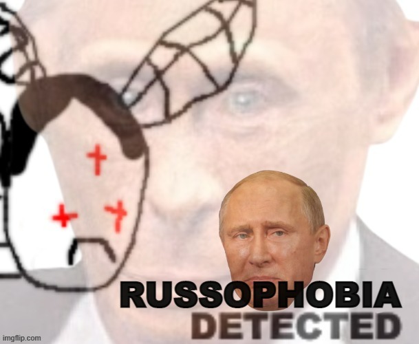Russophobia detected | image tagged in russophobia detected | made w/ Imgflip meme maker